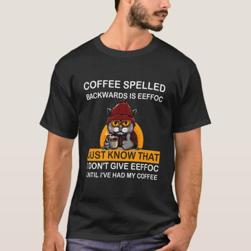 Coffee Spelled Backwards Is Eeffoc Cats Drink Coff T_Shirt