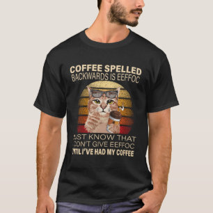 Coffee Spelled Backwards Is Eeffoc Cats Drink Coff T-Shirt