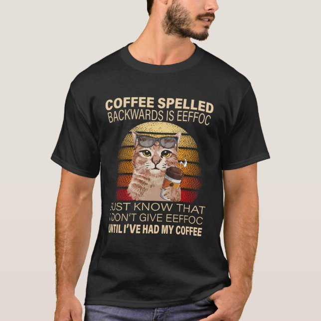Coffee Spelled Backwards Is Eeffoc Cats Drink Coff T-Shirt (Front)