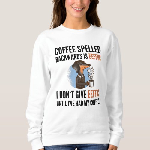 Coffee Spelled Backwards Is Eeffoc _ Dog Sweatshirt