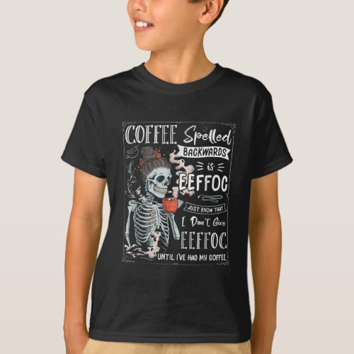 Coffee Spelled Backwards Is Eeffoc Funny Skeleton  T_Shirt