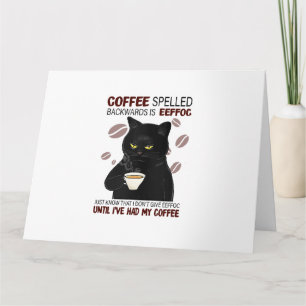 Coffee Spelled Backwards Is Eeffoc Just Know That Card