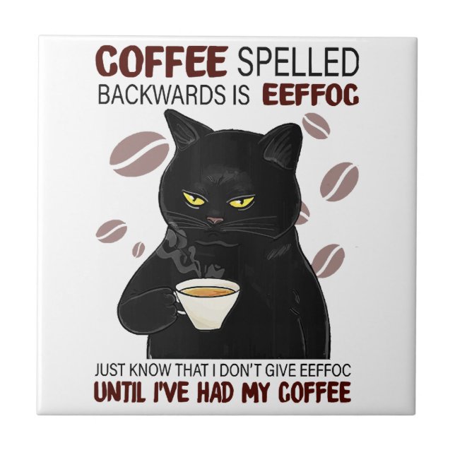 Coffee Spelled Backwards Is Eeffoc Just Know That  Ceramic Tile (Front)