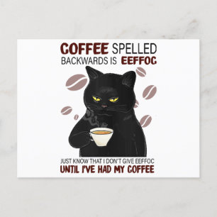 Coffee Spelled Backwards Is Eeffoc Just Know That  Postcard