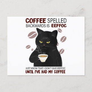 Coffee Spelled Backwards Is Eeffoc Just Know That Postcard