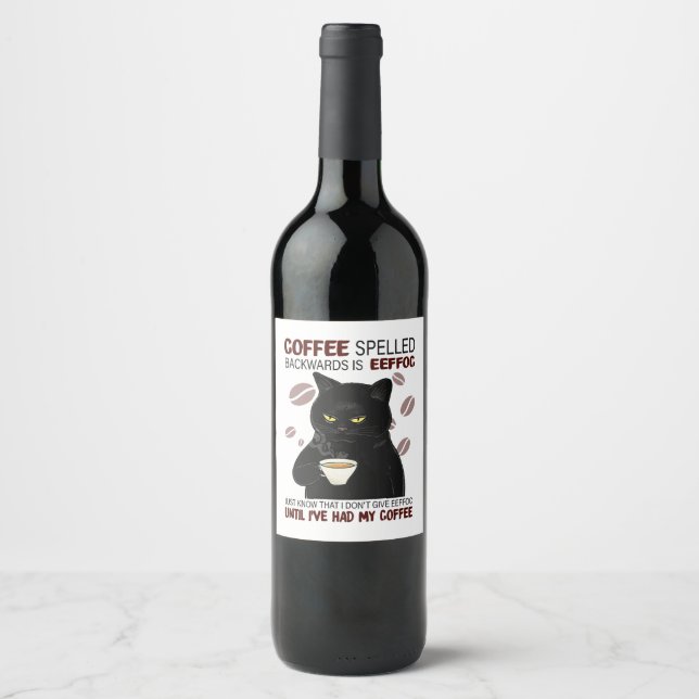 Coffee Spelled Backwards Is Eeffoc Just Know That  Wine Label (Front)