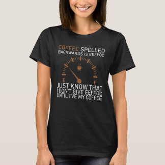 Coffee Spelled Backwards Is Eeffoc My Coffee T-Shirt