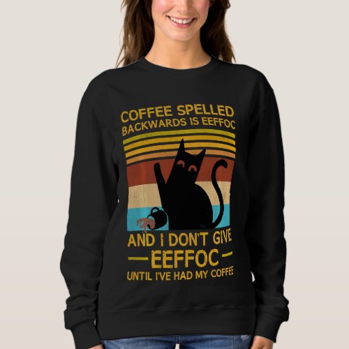 Coffee Spelled Backwards Is Eefoc Grumpy Office Hu Sweatshirt