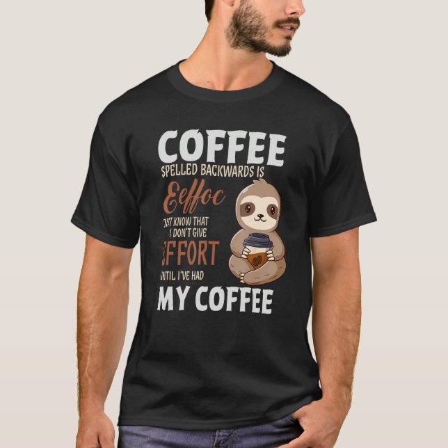 Coffee Spelled Backwards Is Sloth Coffee T-Shirt (Front)