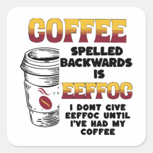 Coffee Spelled Backwards  Square Sticker