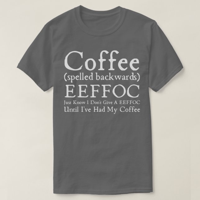 Coffee Spelled Backwards T-Shirt (Design Front)