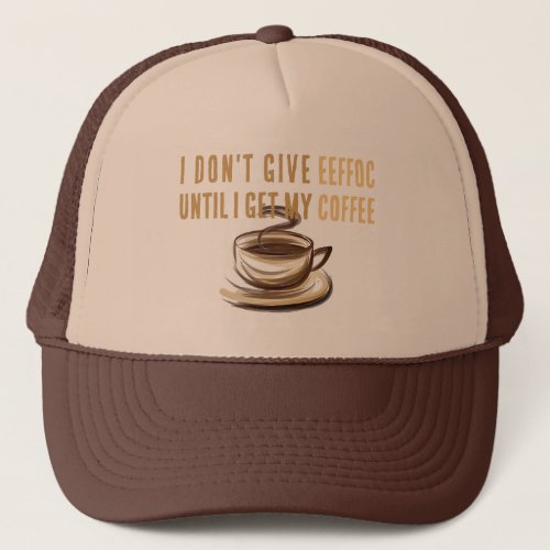 Coffee Spelt Backwards I Dont Give Eeffoc Funny Trucker Hat