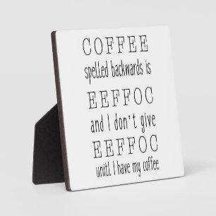 Coffee spelt backwards is eeffoc Coffee Sign Plaque