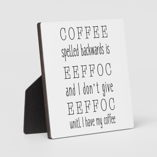 Coffee spelt backwards is eeffoc | Coffee Sign Plaque (Front)