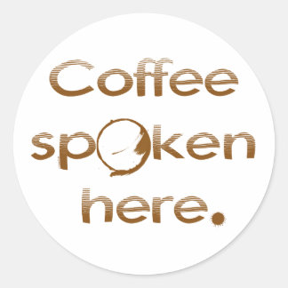 Coffee Spoken Here Classic Round Sticker