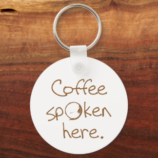 Coffee Spoken Here Keychain