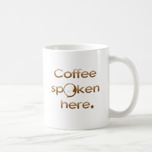Coffee Spoken Here Mug