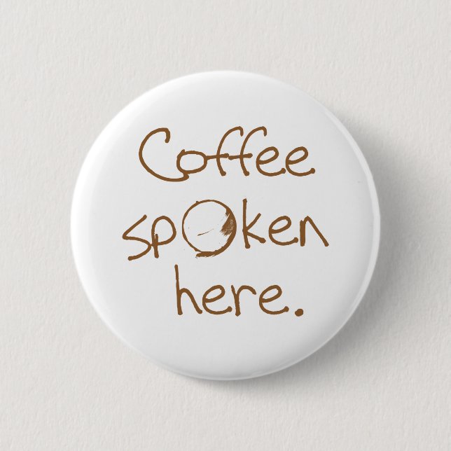Coffee Spoken Here Pinback Button (Front)