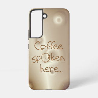 Coffee Spoken Here Samsung Galaxy S22 Case