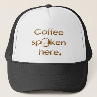 Coffee Spoken Here Trucker Hat