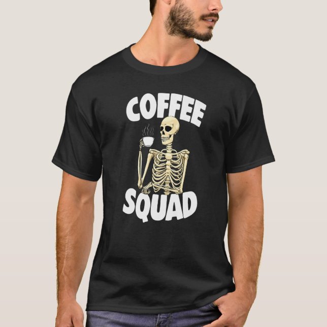 Coffee Squad Caffeine  Women Coffee Skeleton  1 T-Shirt (Front)