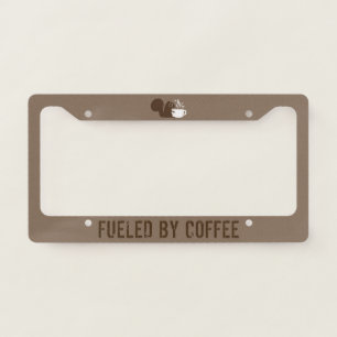 Coffee Squirrel Fueled by Coffee - Cool Custom License Plate Frame