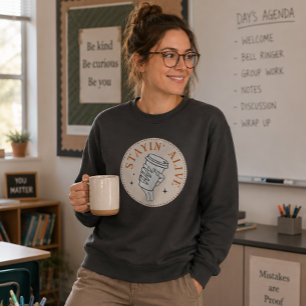 Coffee Stayin' Alive Skeleton Sweatshirt