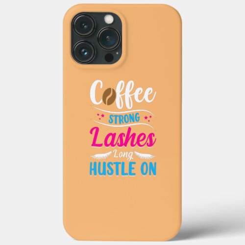 Coffee Strong Lashes Long Hustle Cosmetics Beauty iPhone 13 Pro Max Case