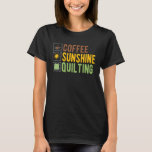 Coffee Sunshine Quilting T-Shirt