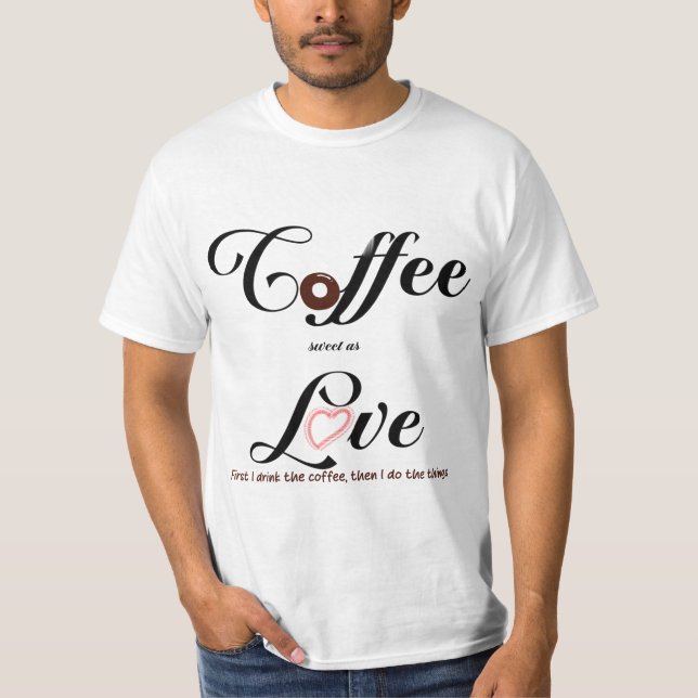 Coffee sweet as love T-Shirt (Front)