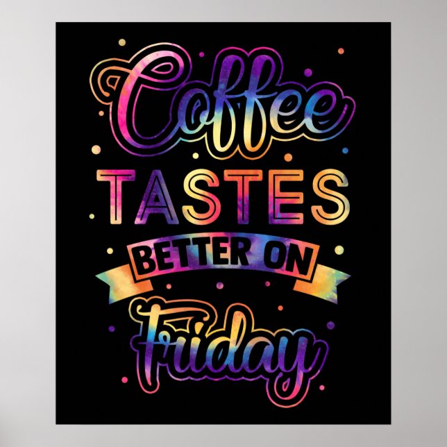 Coffee Tastes Better On Friday Cute Funny Quote Poster (Front)