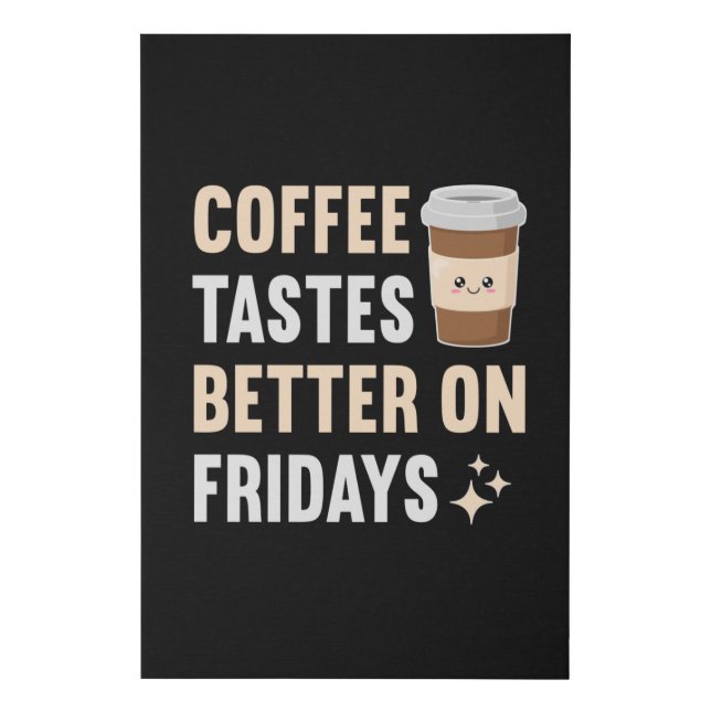 Coffee tastes better on fridays faux canvas print (Front)