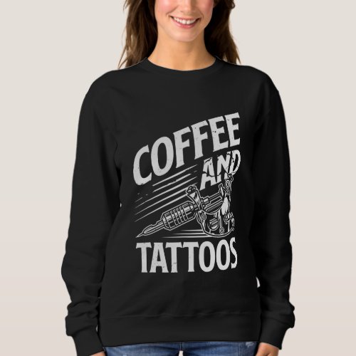 Coffee  Tattoo Lover Tattoos Tattoo Artist Tattoo Sweatshirt