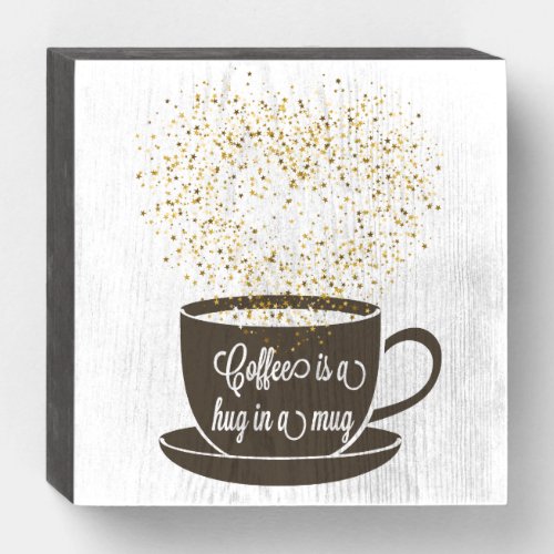 Coffee Tea Cup Quote Brown Wooden Box Sign