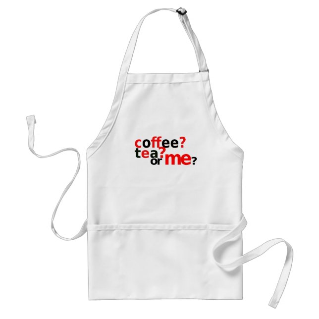 Coffee, Tea, or Me Adult Apron (Front)