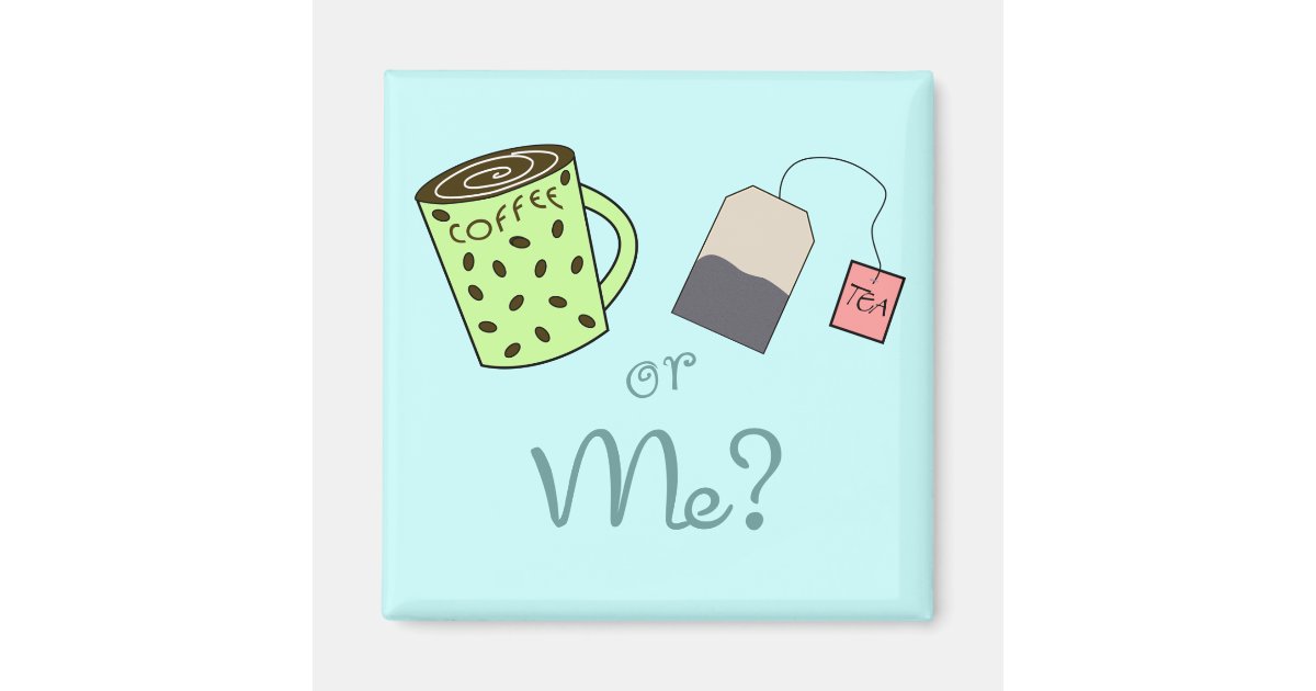 Coffee, Tea or ME? Zazzle