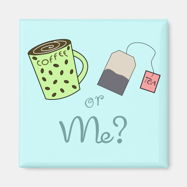 Coffee, Tea or ME? Magnet (Front)