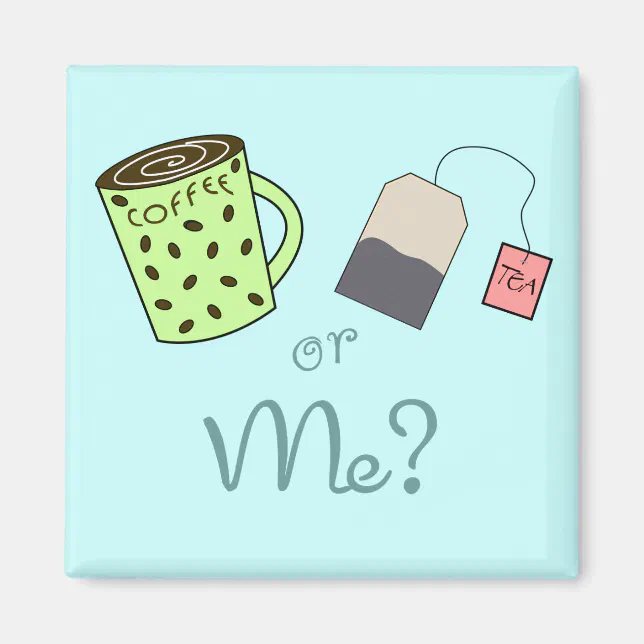 Coffee, Tea or ME? Zazzle