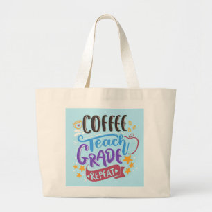 Coffee Teach Grade Repeat Large Tote Bag