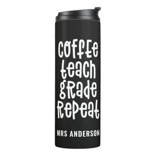 Coffee teach grade repeat typography teacher thermal tumbler