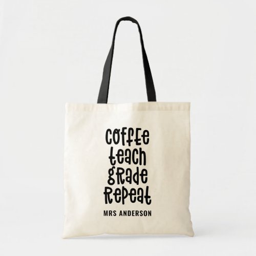 Coffee teach grade repeat typography teacher tote bag