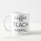 Coffee, Teach, Repeat | Cute Teacher Coffee Mug | Zazzle.com