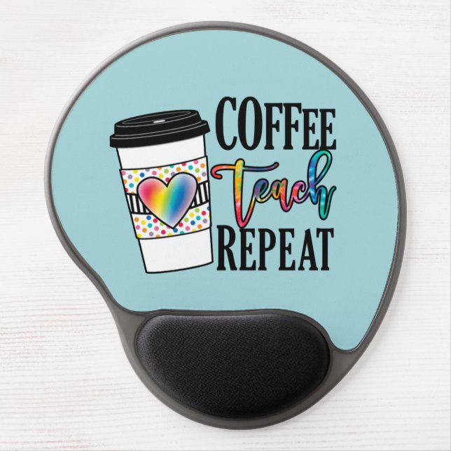 Coffee Teach Repeat – Fun Teacher Life Gel Mouse Pad (Front)