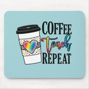 Coffee Teach Repeat – Fun Teacher Life Mouse Pad