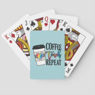 Coffee Teach Repeat – Fun Teacher Life Poker Cards