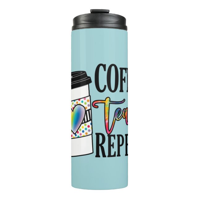 Coffee Teach Repeat – Fun Teacher Life Thermal Tumbler (Front)