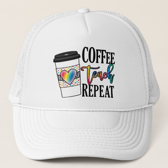 Coffee Teach Repeat – Fun Teacher Life Trucker Hat (Front)