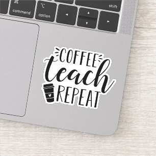 Coffee Teach Repeat   Funny Teacher Coffee Lovers Sticker