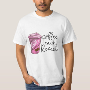 Coffee Teach Repeat   Funny Teacher Quote T-Shirt