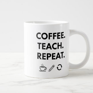 Coffee Teach Repeat – Minimalist Teacher Giant Coffee Mug